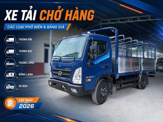 Xe Tải Chở Hàng Gồm Những Loại Nào? Phân Loại & Bảng Giá 2026
